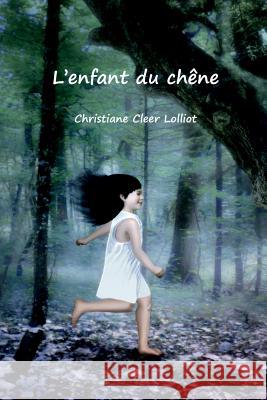 L'enfant du chêne Christiane Lolliot 9780244693848