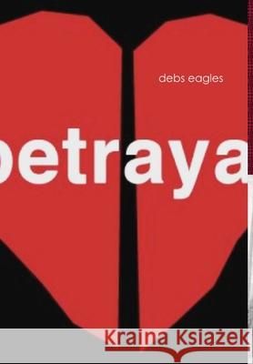 betrayal Eagles, Debs 9780244694241