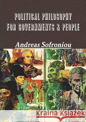 Political Philosophy for Governments & People Andreas Sofroniou 9780244695033 Lulu.com
