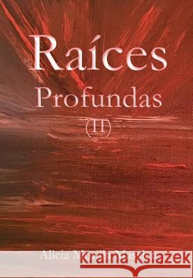 Raices Profundas II Alicia Morill 9780244697402 Lulu.com