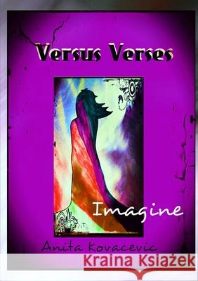 Versus Verses - Imagine Anita Kovacevic 9780244702946 Lulu.com