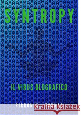 SYNTROPY il virus olografico Pirrone, Orazio 9780244705695 Lulu.com