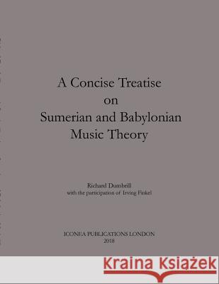 A Concise Treatise on Sumerian and Babylonian Music Theory Richard Dumbrill 9780244705916 Lulu.com