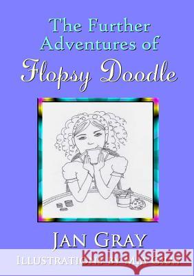 The Further Adventures of Flopsy Doodle Jan Gray 9780244706449 Lulu.com