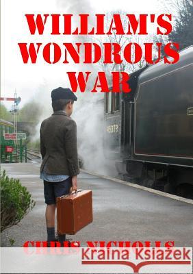 William's Wondrous War Chris Nicholls 9780244706500