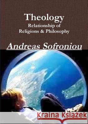 Theology Relationship of Religions & Philosophy Andreas Sofroniou 9780244706517 Lulu.com