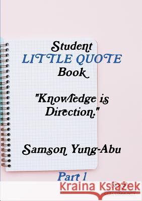 Student little quote book Part 1 Samson Yung-Abu 9780244709112 Lulu.com