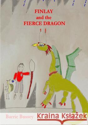Finlay and The Fierce Dragon Bussey, Barrie 9780244712259