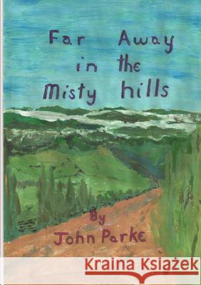 Far away in the misty hills John Parke 9780244712822