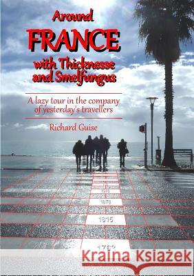 Around France with Thicknesse and Smelfungus Richard Guise 9780244713478
