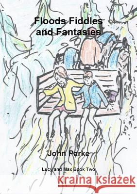 Flood Fiddles and Fantasies John Parke 9780244713737