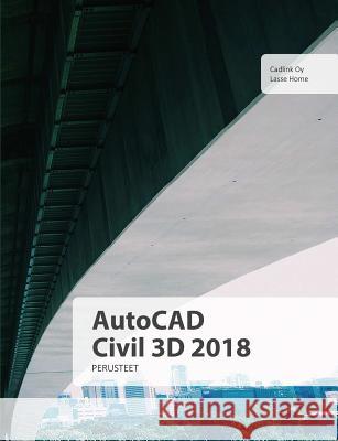 AutoCAD Civil 2018 perusteet Lasse Home 9780244723439