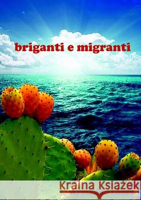 Briganti e Migranti Armando Lanza 9780244723651 Lulu.com