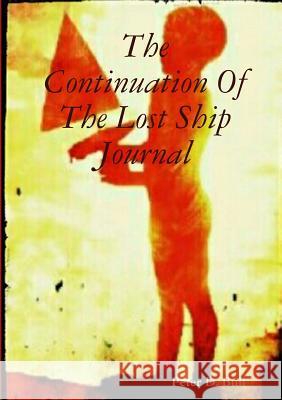 The Continuation Of The Lost Ship Journal Bull, Peter D. 9780244724016