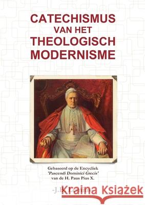 Catechismus van het Theologisch Modernisme J B Lemius 9780244725242 Lulu.com