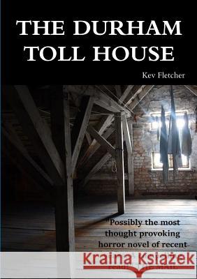 The Durham Toll House Kev Fletcher 9780244739546 Lulu.com