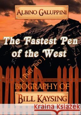 The Fastest Pen of the West [Part Two] Albino Galuppini 9780244743994 Lulu.com