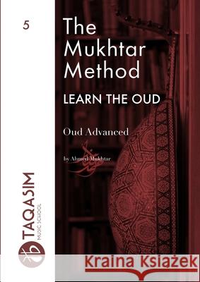 The Mukhtar Method - Oud Advanced Ahmed Mukhtar 9780244744182