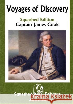 Voyages of Discovery (Squashed Edition) Captain James Cook 9780244748982