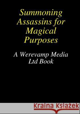 Summoning Assassins for Magical Purposes S. Rob 9780244751012 Lulu.com