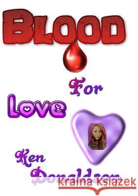 Blood for Love Ken Donaldson 9780244752026