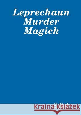 Leprechaun Murder Magick S. Rob 9780244752224 Lulu.com