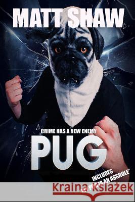 Pug: Crime Has A New Enemy Matt Shaw 9780244754198 Lulu.com
