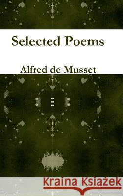 Selected Poems Alfred de Musset 9780244755393 Lulu.com