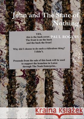 John and The State of Nothing PAUL ROGERS 9780244759759 Lulu.com