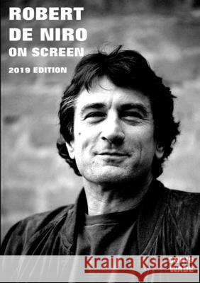 Robert De Niro The Movie Guide 2020 Edition Chris Wade 9780244760021 Lulu.com