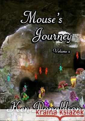 Mouses Journey Volume 2 Ken Donaldson 9780244761318 Lulu.com