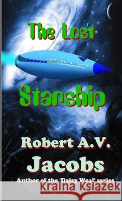 The Lost Starship Robert A V Jacobs 9780244763749 Lulu.com