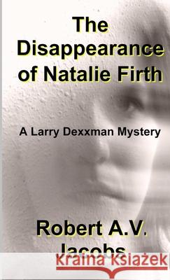 The Disappearance of Natalie Firth Robert A V Jacobs 9780244764067 Lulu.com