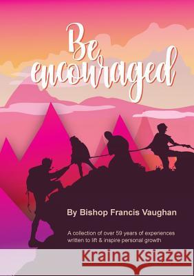 Be Encouraged Francis Vaughan 9780244765828 Lulu.com