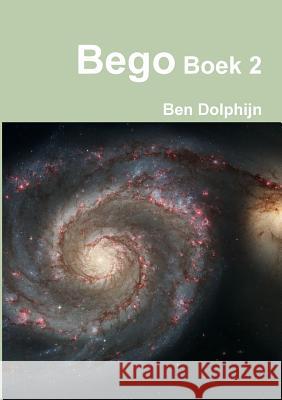 Bego Boek 2 Ben Dolphijn 9780244767327 Lulu.com