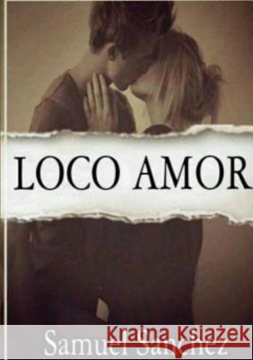 Loco Amor (en español) Sanchez, Samuel 9780244767778