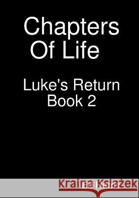 Chapters Of Life Luke's Return Book Two Ed Harris 9780244776312 Lulu.com