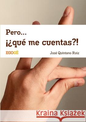 Pero... ¡¿qué me cuentas?! Jose Quintano Ruiz 9780244781408