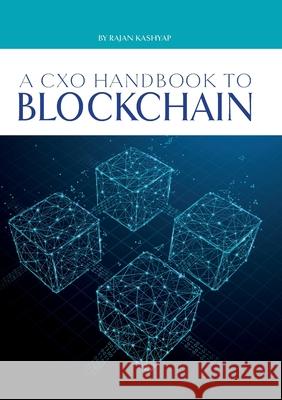 A CxO Handbook to Blockchain Rajan Kashyap 9780244782207