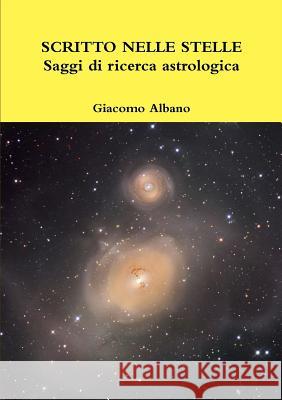 SCRITTO NELLE STELLE Saggi di ricerca astrologica Giacomo Albano 9780244782368