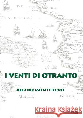 I Venti Di Otranto Albino Monteduro 9780244782375 Lulu.com