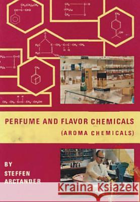 Perfume & Flavor Chemicals (Aroma Chemicals) Vol.II Steffen Arctander 9780244783563