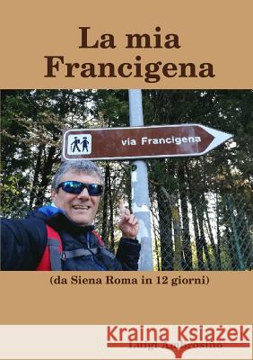 La mia Francigena Luigi Ambrosino 9780244785574