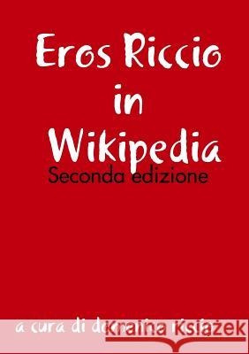 Eros Riccio in Wikipedia - Seconda edizione Domenico Riccio 9780244786113 Lulu.com