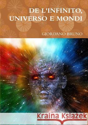 de l'Infinito, Universo E Mondi Giordano Bruno 9780244787455 Lulu.com