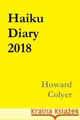 Haiku Diary 2018 Howard Colyer 9780244788285 Lulu.com