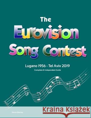 The Complete & Independent Guide to the Eurovision Song Contest 2019 Simon Barclay 9780244790813