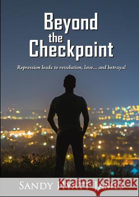 Beyond The Checkpoint Sandy Hyatt-James 9780244791209