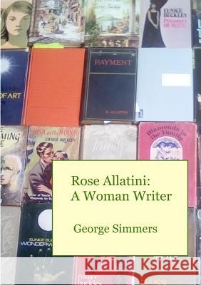 Rose Allatini: A Woman Writer George Simmers 9780244791339