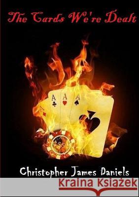 The Cards We're Dealt Christopher Daniels 9780244795825 Lulu.com